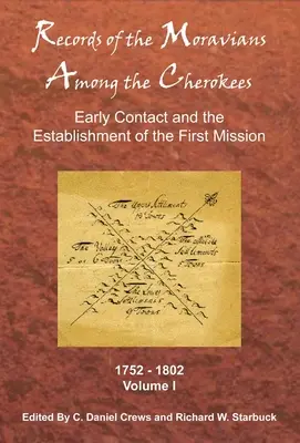 Aufzeichnungen der Mährer unter den Cherokee: Band 1: Frühe Kontakte und die Gründung der ersten Mission, 1752-1802 - Records of the Moravians Among the Cherokees: Volume One: Early Contact and the Establishment of the First Mission, 1752-1802