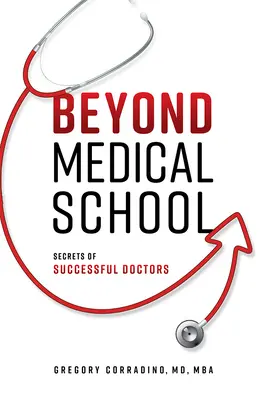 Jenseits des Medizinstudiums: Geheimnisse von erfolgreichen Ärzten - Beyond Medical School: Secrets of Successful Doctors