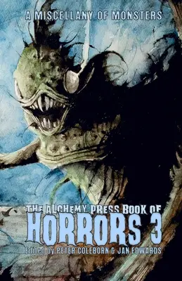 Das Alchemy-Press-Buch des Schreckens 3: Ein Sammelsurium von Monstern - The Alchemy Press Book of Horrors 3: A Miscellany of Monsters