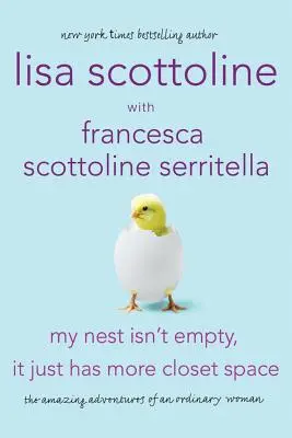 Mein Nest ist nicht leer, es hat nur mehr Platz in den Schränken: Die erstaunlichen Abenteuer einer gewöhnlichen Frau - My Nest Isn't Empty, It Just Has More Closet Space: The Amazing Adventures of an Ordinary Woman