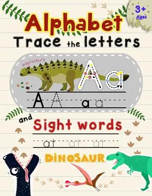 Alphabet Trace the Letters und Sight Words: Tracing Letter für Kinder in Dinosaurier-Thema - Alphabet Trace the Letters and Sight Words: Tracing Letter for Kids in Dinosaur Theme