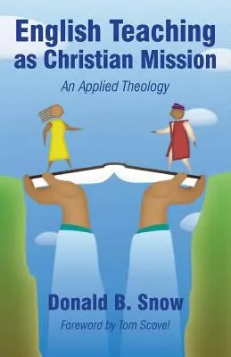 Englischunterricht als christliche Mission: Eine angewandte Theologie - English Teaching as Christian Mission: An Applied Theology