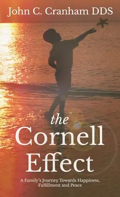 Der Cornell-Effekt: Die Reise einer Familie zu Glück, Erfüllung und Frieden - The Cornell Effect: A Family's Journey towards Happiness, Fulfillment and Peace