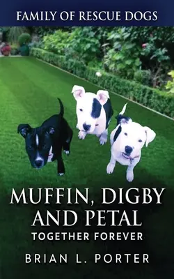 Muffin, Digby und Petal: Für immer zusammen - Muffin, Digby And Petal: Together Forever