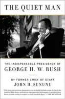 Der stille Mann: Die unverzichtbare Präsidentschaft von George H.W. Bush - The Quiet Man: The Indispensable Presidency of George H.W. Bush