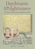Tagträume und Albträume: Eine Familie aus Virginia im Angesicht von Sezession und Krieg - Daydreams and Nightmares: A Virginia Family Faces Secession and War