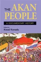 Das Volk der Akan: Eine dokumentarische Geschichte - The Akan People: A Documentary History