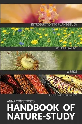 Das Handbuch der Naturkunde in Farbe - Wildblumen, Unkraut und Kulturpflanzen - The Handbook Of Nature Study in Color - Wildflowers, Weeds & Cultivated Crops