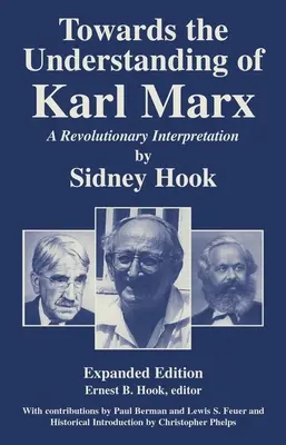 ZumVerständnis von Karl Marx: Eine revolutionäre Interpretation - Towards theUnderstanding of Karl Marx: A Revolutionary Interpretation