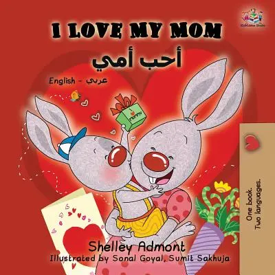 Ich liebe meine Mama: Englisch Arabisch Zweisprachiges Buch - I Love My Mom: English Arabic Bilingual Book