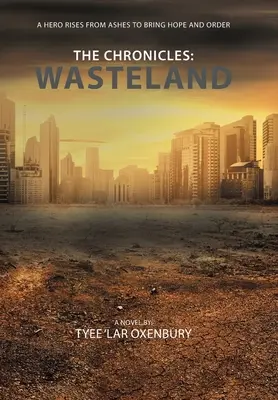 Die Chroniken: Ödland: Ein Held erhebt sich aus der Asche, um Hoffnung und Ordnung zu bringen - The Chronicles: Wasteland: A Hero Rises from Ashes to Bring Hope and Order