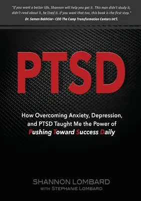 PTSD: Wie ich durch die Überwindung von Angstzuständen, Depressionen und PTBS gelernt habe, wie wichtig es ist, täglich auf den Erfolg hinzuarbeiten - Ptsd: How Overcoming Anxiety, Depression, and PTSD Taught Me the Power of Pushing Toward Success Daily