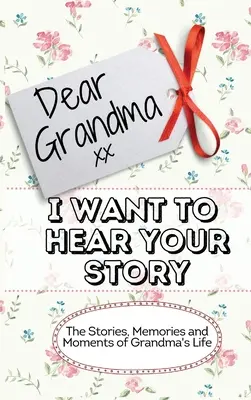 Liebe Oma. Ich will deine Geschichte hören: Die Geschichten, Erinnerungen und Momente aus Omas Leben Memory Journal - Dear Grandma. I Want To Hear Your Story: The Stories, Memories and Moments of Grandma's Life Memory Journal