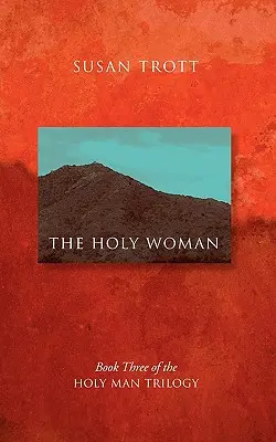 Die heilige Frau: Buch drei der Heiliger-Mann-Trilogie - The Holy Woman: Book Three of The Holy Man Trilogy