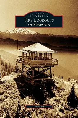 Feuerausgucke von Oregon - Fire Lookouts of Oregon