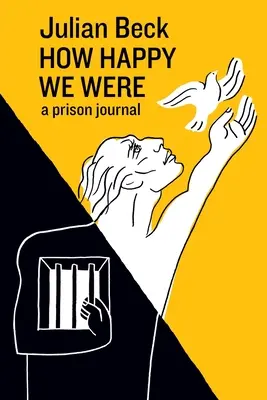 Wie glücklich wir waren: ein Gefängnistagebuch - How Happy We Were: a prison journal