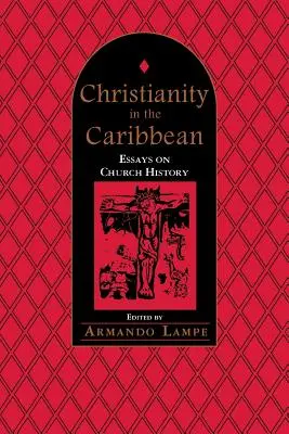 Das Christentum in der Karibik: Essays zur Kirchengeschichte - Christianity in the Caribbean: Essays on Church History