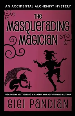 Der maskenhafte Magier: Ein zufälliges Alchemistengeheimnis - The Masquerading Magician: An Accidental Alchemist Mystery