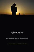 Nach dem Gefecht: Wahre Kriegsgeschichten aus dem Irak und Afghanistan - After Combat: True War Stories from Iraq and Afghanistan