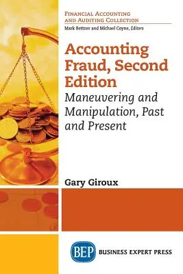 Buchhaltungsbetrug, Zweite Auflage: Manöver und Manipulation, Vergangenheit und Gegenwart - Accounting Fraud, Second Edition: Maneuvering and Manipulation, Past and Present