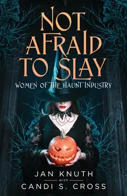 Keine Angst vorm Töten: Frauen in der Spukindustrie - Not Afraid to Slay: Women of the Haunt Industry