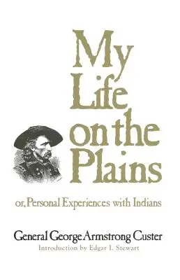 Mein Leben in den Präriegebieten, Band 52: Oder: Persönliche Erlebnisse mit Indianern - My Life on the Plains, Volume 52: Or, Personal Experiences with Indians