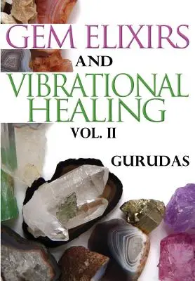 Edelstein-Elixiere und Schwingungsheilung Band II - Gem Elixirs and Vibrational Healing Volume II