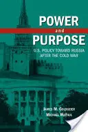 Macht und Zweck: Die Politik der USA gegenüber Russland nach dem Kalten Krieg - Power and Purpose: U.S. Policy Toward Russia After the Cold War