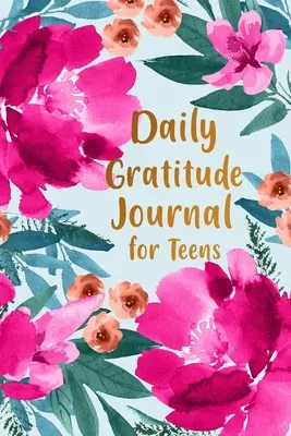 Tägliches Dankbarkeitstagebuch für Teenager, - Daily Gratitude Journal for Teens,