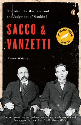 Sacco und Vanzetti: Die Männer, die Morde und die Verurteilung der Menschheit - Sacco and Vanzetti: The Men, the Murders, and the Judgment of Mankind