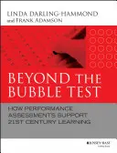 Jenseits des Bubble-Tests: Wie Leistungsbeurteilungen das Lernen im 21. Jahrhundert unterstützen - Beyond the Bubble Test: How Performance Assessments Support 21st Century Learning