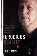 Die grausame Wirklichkeit: Dokumentarfilm nach Werner Herzog - Ferocious Reality: Documentary according to Werner Herzog