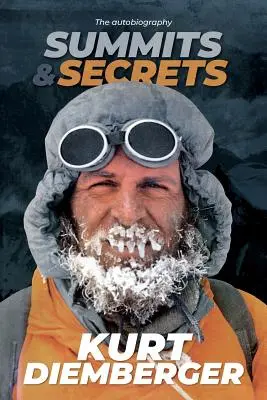 Gipfeln und Geheimnissen: Die Autobiographie von Kurt Diemberger - Summits and Secrets: The Kurt Diemberger autobiography