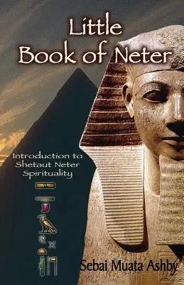 Kleines Buch von Neter: Einführung in die Shetaut Neter Spiritualität und Religion - Little Book of Neter: Introduction to Shetaut Neter Spirituality and Religion