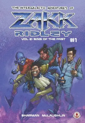 Die intergalaktischen Abenteuer von Zakk Ridley Band 2: Die Sünden der Vergangenheit #1 - The Intergalactic Adventures Of Zakk Ridley Vol 2: Sins Of The Past #1