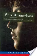 Wir sind Amerikaner: Studenten ohne Papiere auf der Suche nach dem amerikanischen Traum - We Are Americans: Undocumented Students Pursuing the American Dream
