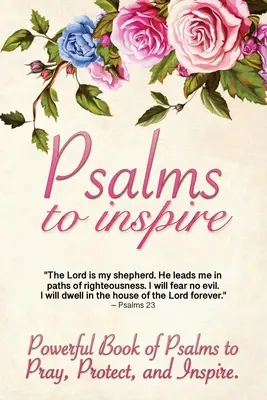Psalmen zum Inspirieren: Ein kraftvolles Buch mit Psalmen zum Beten, Schützen und Inspirieren - Psalms to Inspire: Powerful Book of Psalms to Pray, Protect, and Inspire