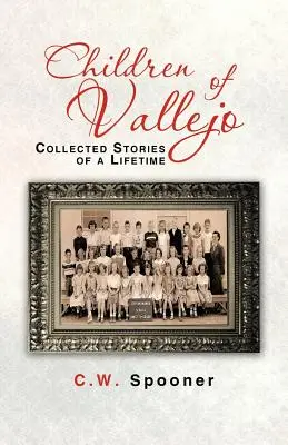 Die Kinder von Vallejo: Gesammelte Geschichten aus einem ganzen Leben - Children of Vallejo: Collected Stories of a Lifetime