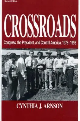 Scheidewege: Der Kongress, der Präsident und Zentralamerika, 1976-1992 - Crossroads: Congress, the President, and Central America, 1976-1992