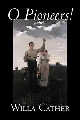O Pioniere! von Willa Cather, Belletristik, Literarisch, Klassiker - O Pioneers! by Willa Cather, Fiction, Literary, Classics