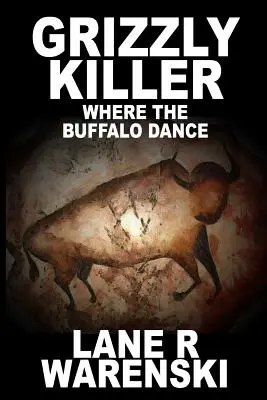 Grizzly Killer: Wo die Büffel tanzen (Großdruckausgabe) - Grizzly Killer: Where The Buffalo Dance (Large Print Edition)