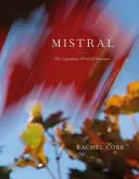 Rachel Cobb: Mistral: Der legendäre Wind der Provence - Rachel Cobb: Mistral: The Legendary Wind of Provence