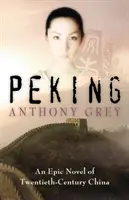 Peking: Ein epischer Roman über das China des zwanzigsten Jahrhunderts - Peking: An Epic Novel of Twentieth-Century China