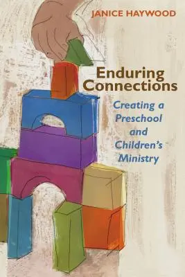 Bleibende Verbindungen: Aufbau einer Vorschule und Kinderarbeit - Enduring Connections: Creating a Preschool and Children's Ministry