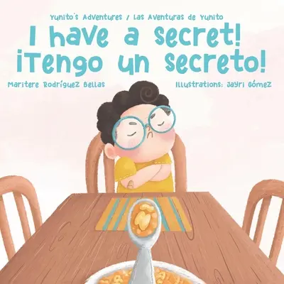 Ich habe ein Geheimnis /Tengo un Secreto! Yunitos Abenteuer - Las Aventuras de Yunito - I Have a Secret!/Tengo un Secreto!: Yunito's Adventures-Las Aventuras de Yunito