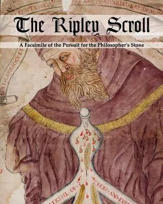 Die Ripley-Schriftrolle: Ein Faksimile der Suche nach dem Stein der Weisen - The Ripley Scroll: A Facsimile of the Pursuit for the Philosopher's Stone