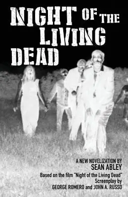 Nacht der lebenden Toten: Eine neue Verfilmung von Sean Abley - Night of the Living Dead: A new novelization by Sean Abley