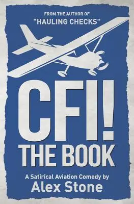 Cfi! das Buch: Eine satirische Luftfahrtkomödie - Cfi! the Book: A Satirical Aviation Comedy