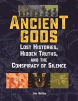 Antike Götter: Verlorene Geschichten, verborgene Wahrheiten und die Verschwörung des Schweigens - Ancient Gods: Lost Histories, Hidden Truths, and the Conspiracy of Silence