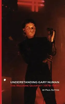 Gary Numan verstehen: Das Maschinenquartett (1978-1981) - Understanding Gary Numan: The Machine Quartet (1978-1981)